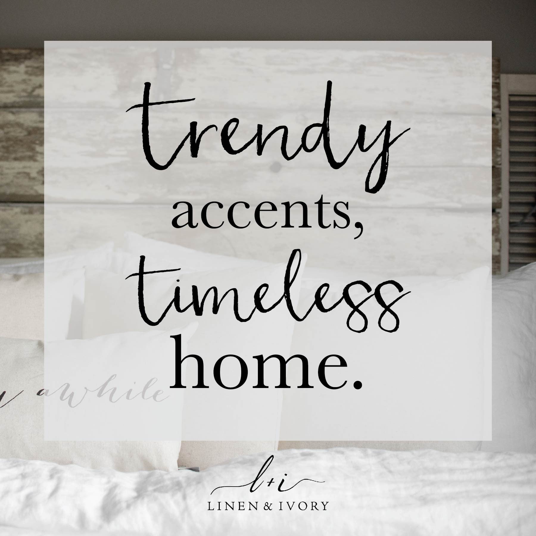 Trendy Accents Timeless Home - Linen and Ivory