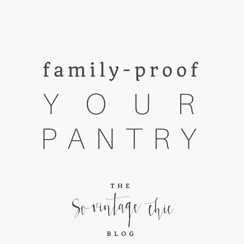 Family-Proof Your Pantry - Organization Tips From So Vintage Chic