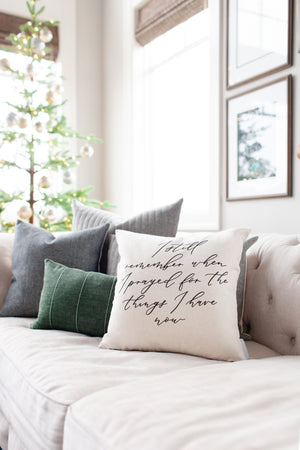 I Still Remember When I Prayed for the Things I Have Now Pillow Cover - Linen and Ivory